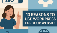 10 Best Reasons to Use WordPress for Your Website